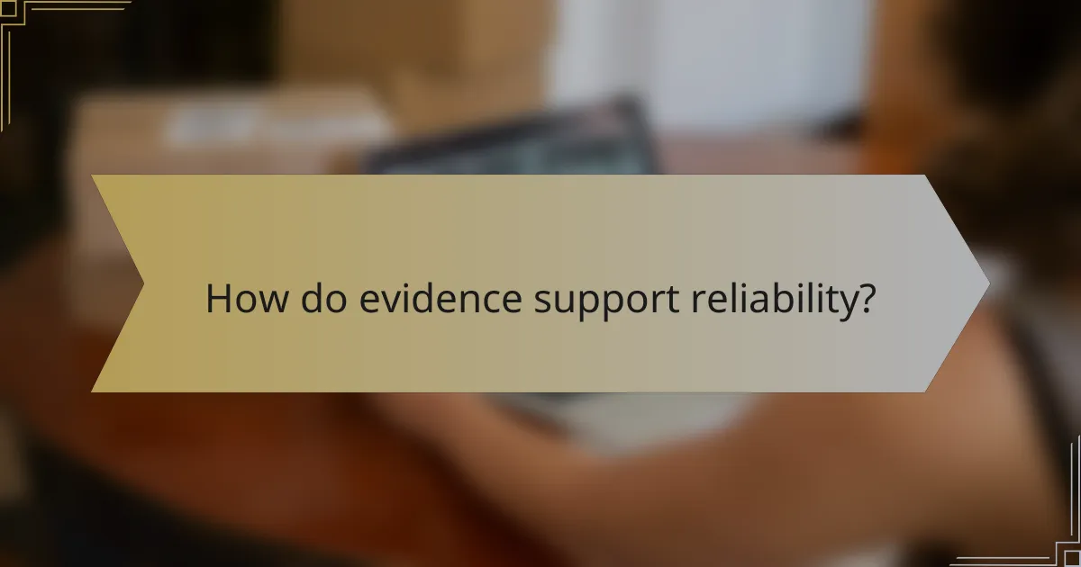 How do evidence support reliability?