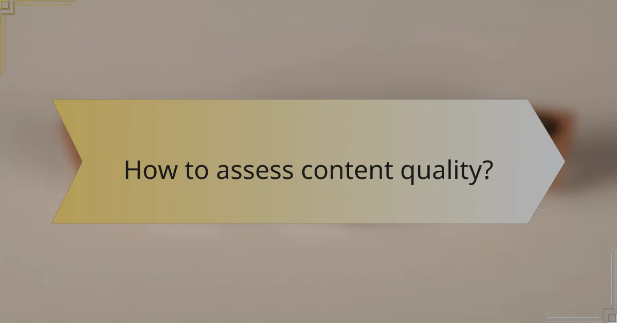 How to assess content quality?