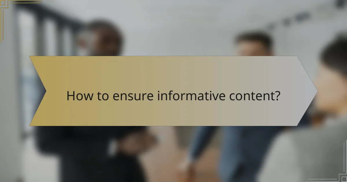 How to ensure informative content?