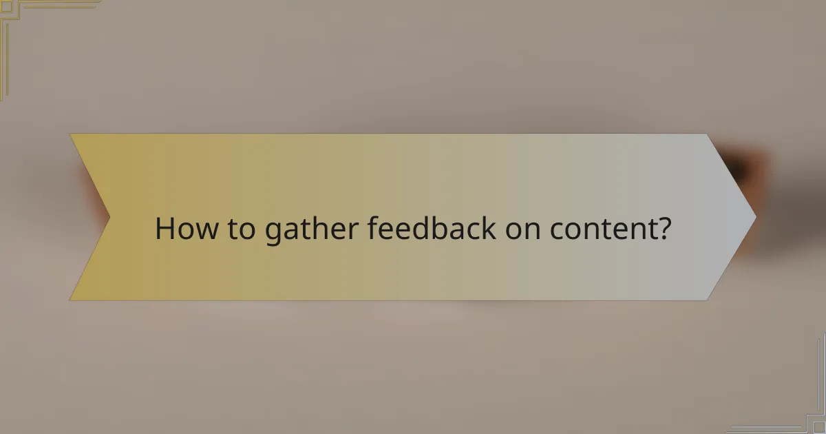 How to gather feedback on content?