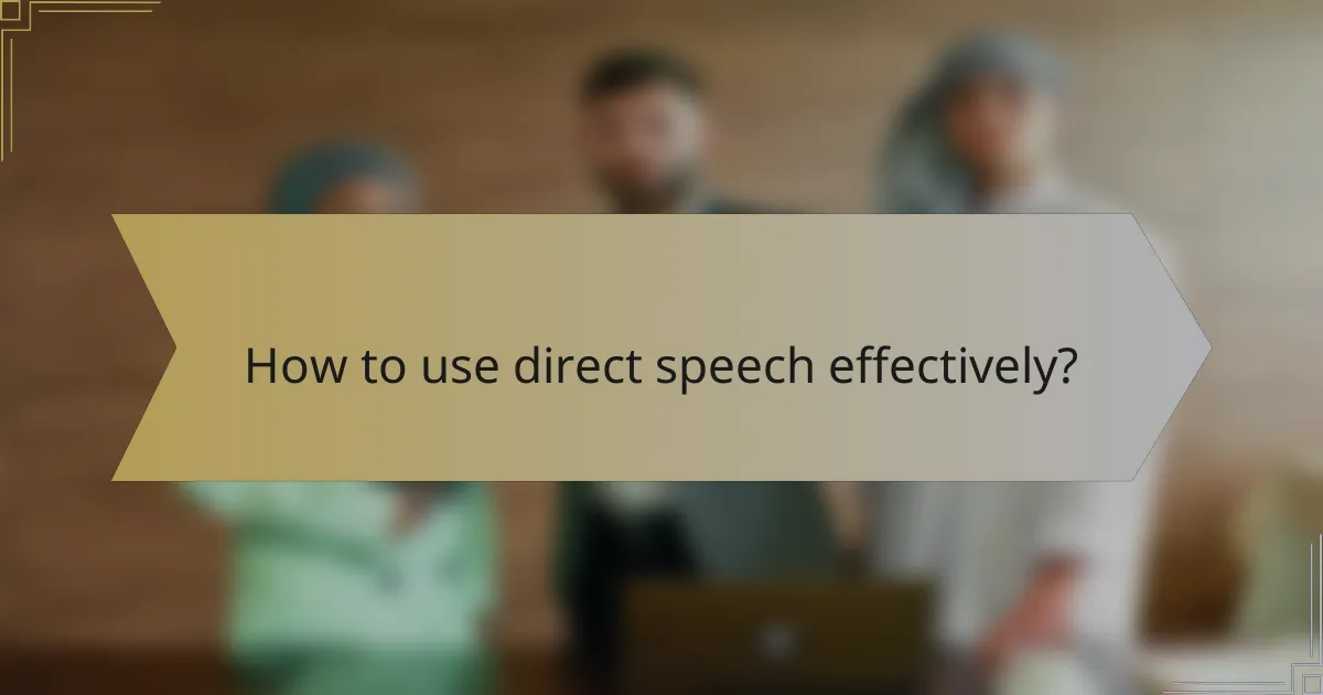 How to use direct speech effectively?