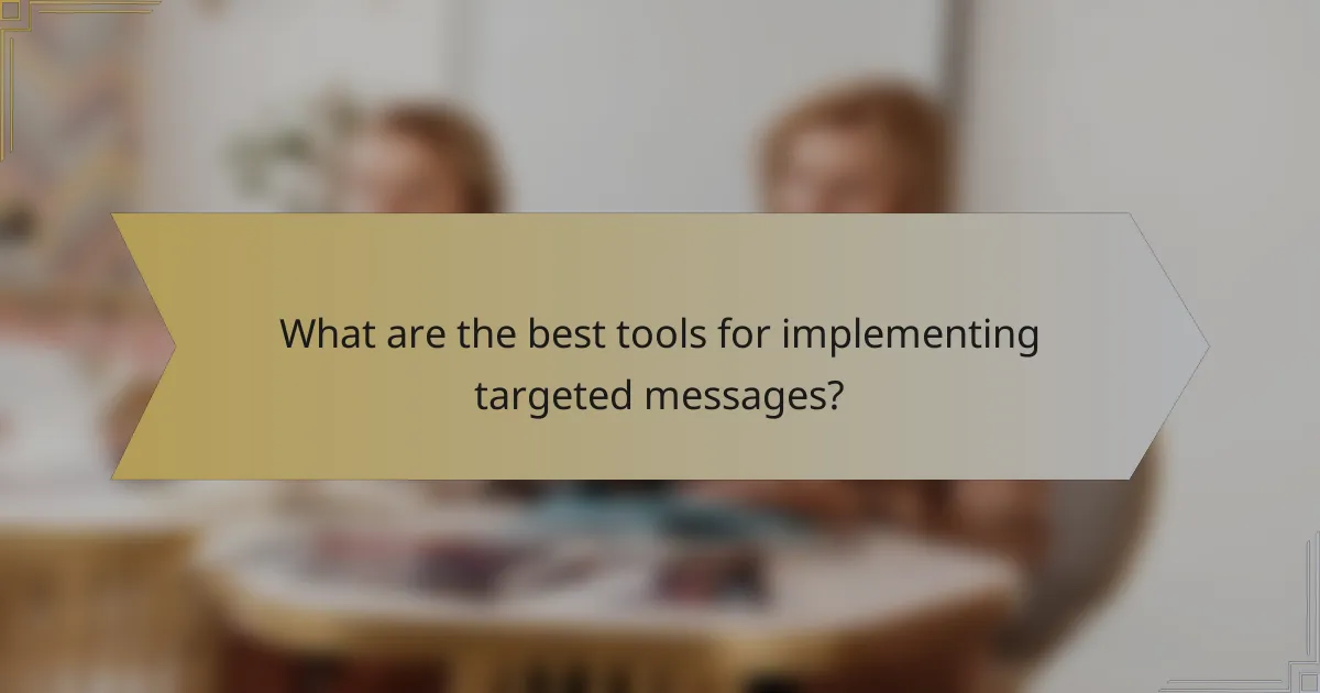 What are the best tools for implementing targeted messages?