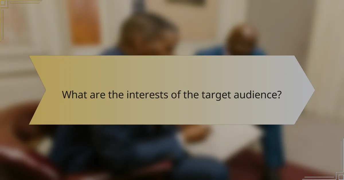 What are the interests of the target audience?