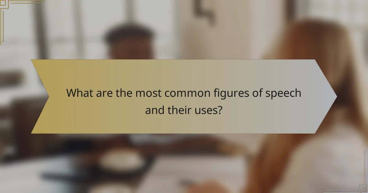 What are the most common figures of speech and their uses?