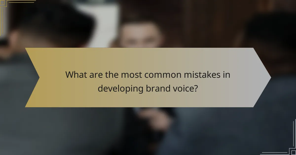 What are the most common mistakes in developing brand voice?