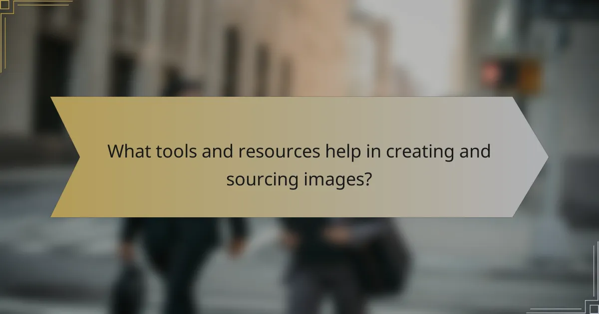 What tools and resources help in creating and sourcing images?